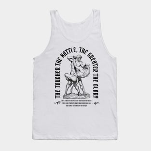 The Tougher The Battle, The Greater The Glory Tank Top